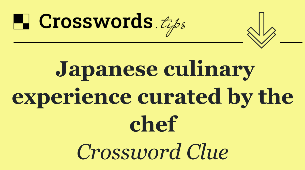 Japanese culinary experience curated by the chef