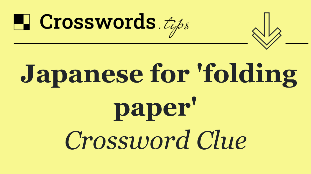 Japanese for 'folding paper'