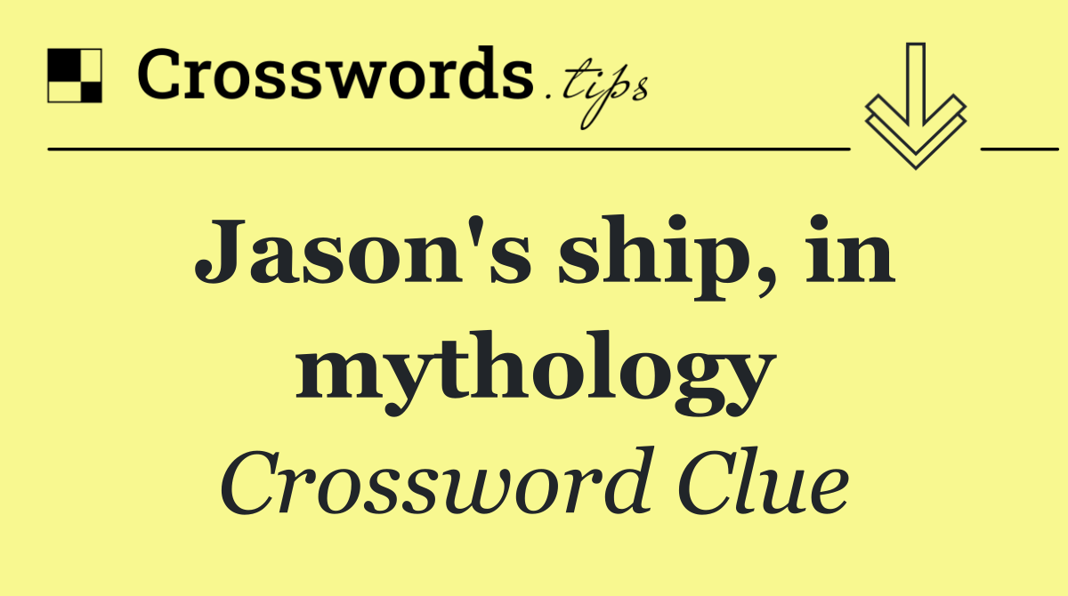 Jason's ship, in mythology