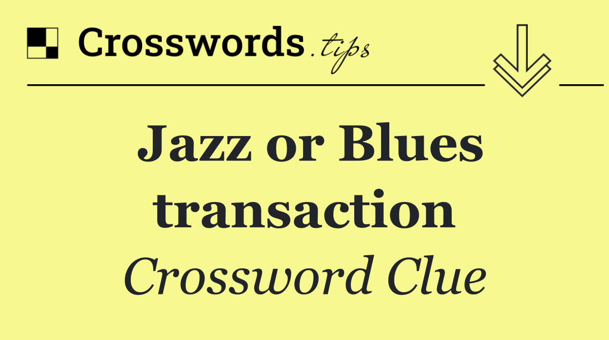 Jazz or Blues transaction