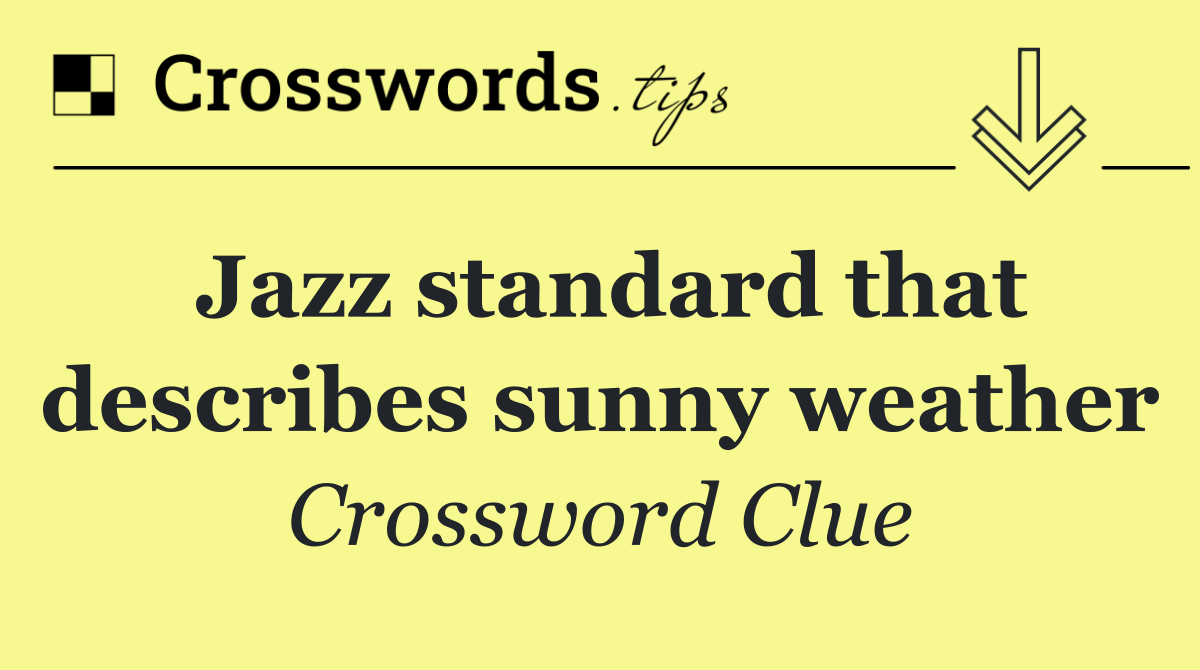 Jazz standard that describes sunny weather
