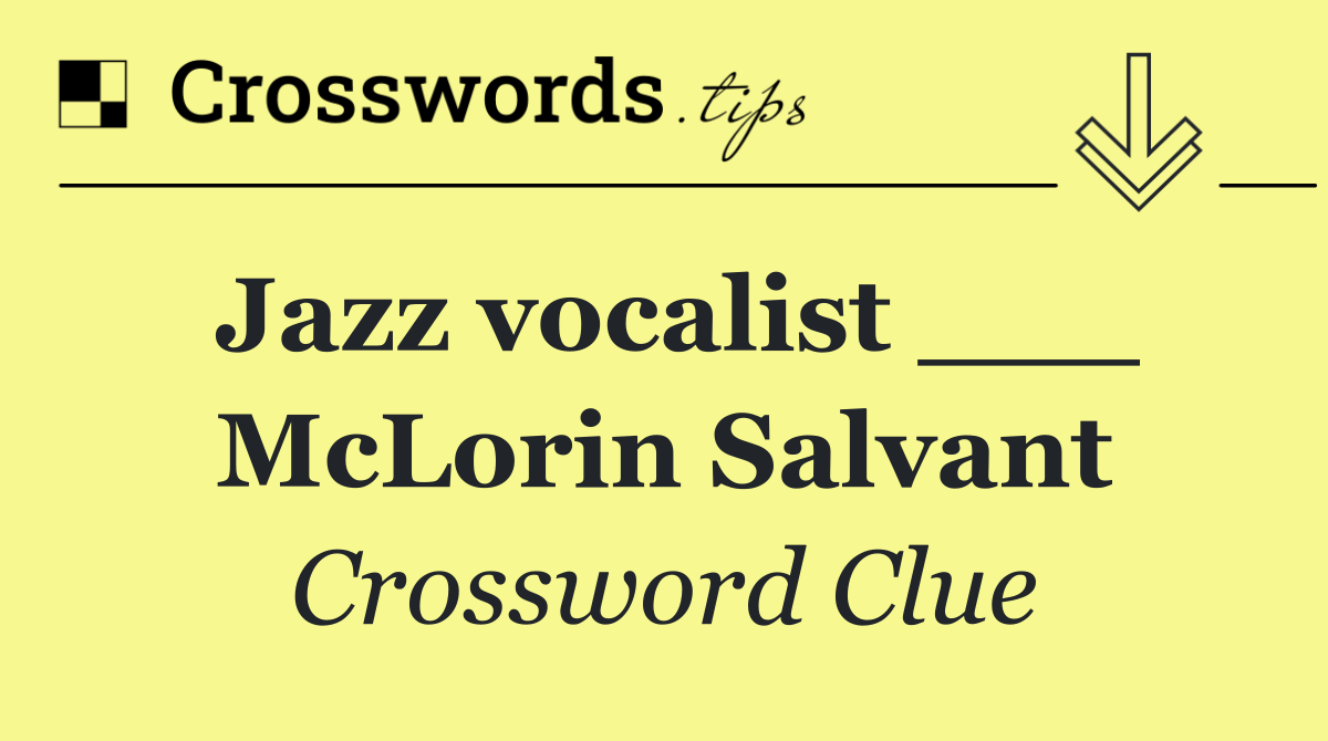 Jazz vocalist ___ McLorin Salvant