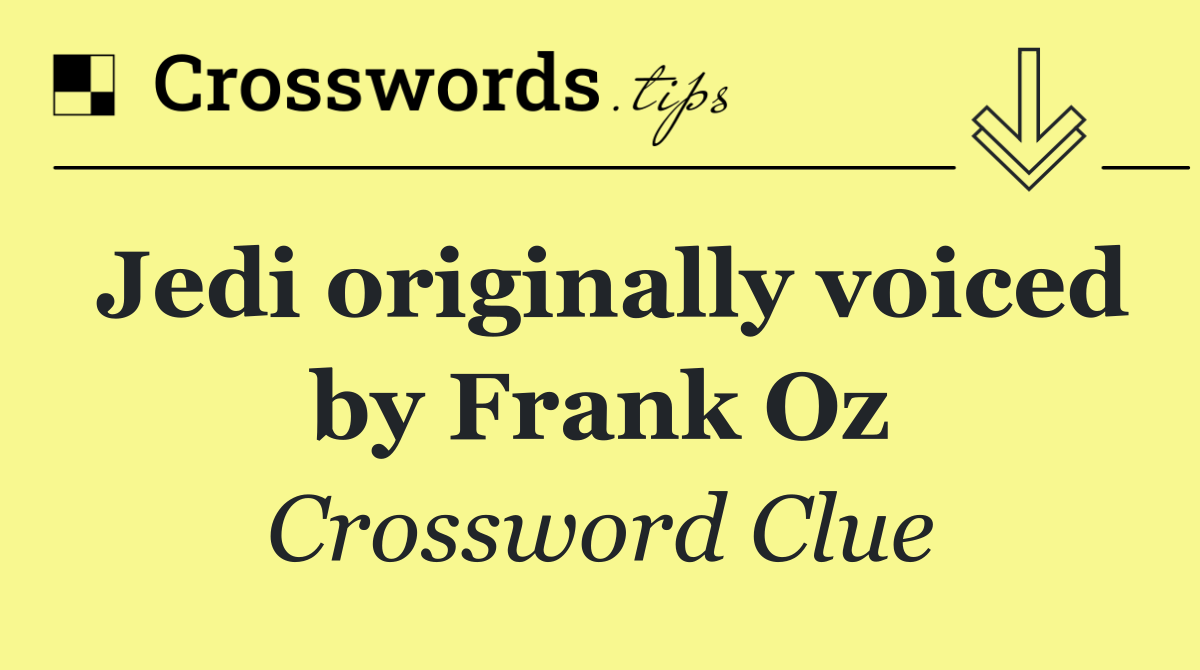 Jedi originally voiced by Frank Oz