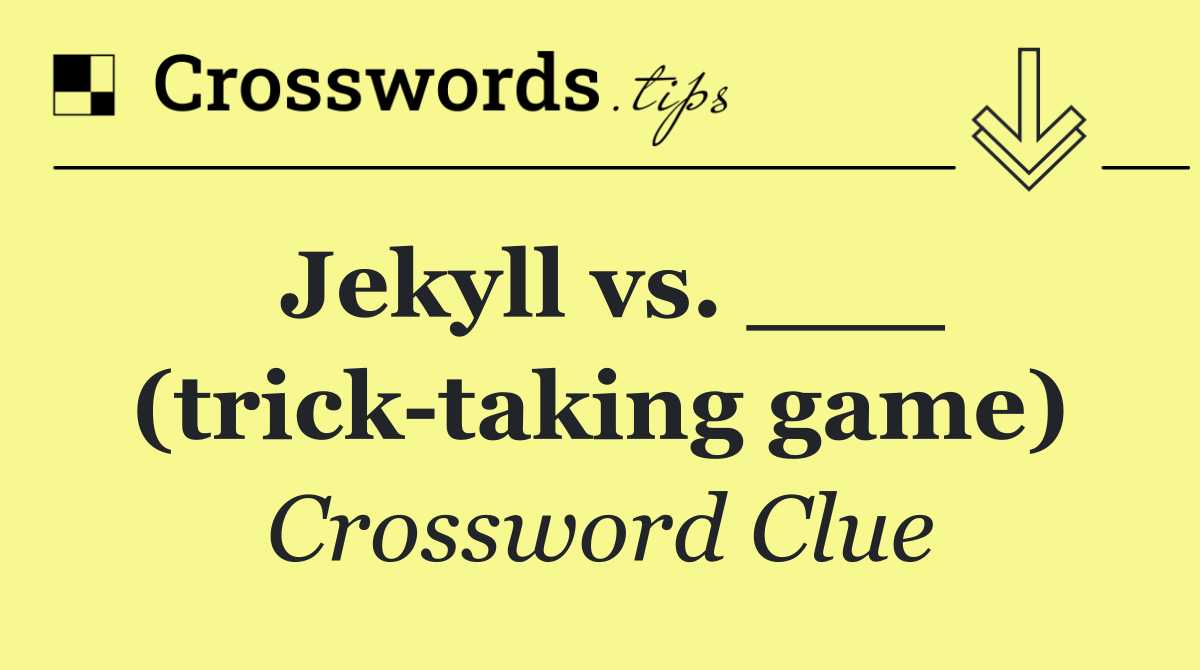 Jekyll vs. ___ (trick taking game)