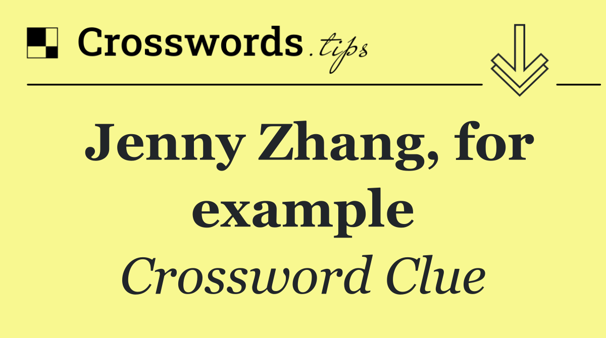 Jenny Zhang, for example