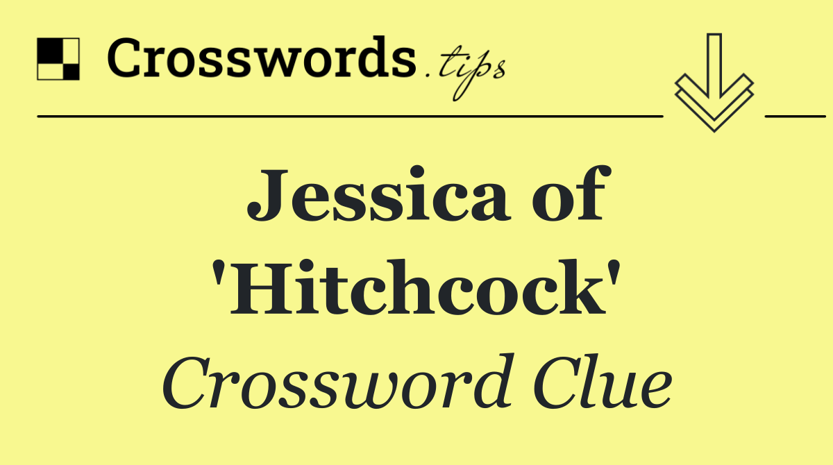 Jessica of 'Hitchcock'