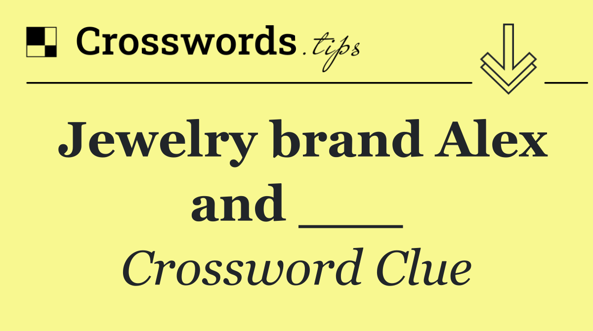 Jewelry brand Alex and ___