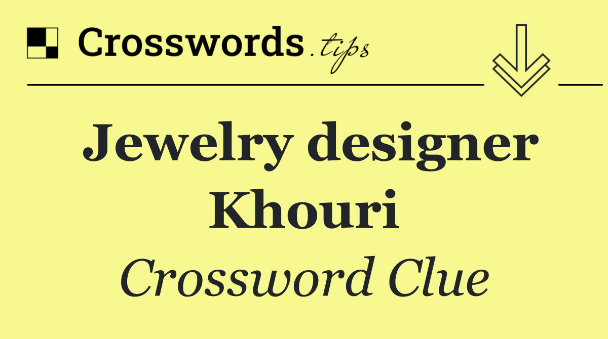 Jewelry designer Khouri
