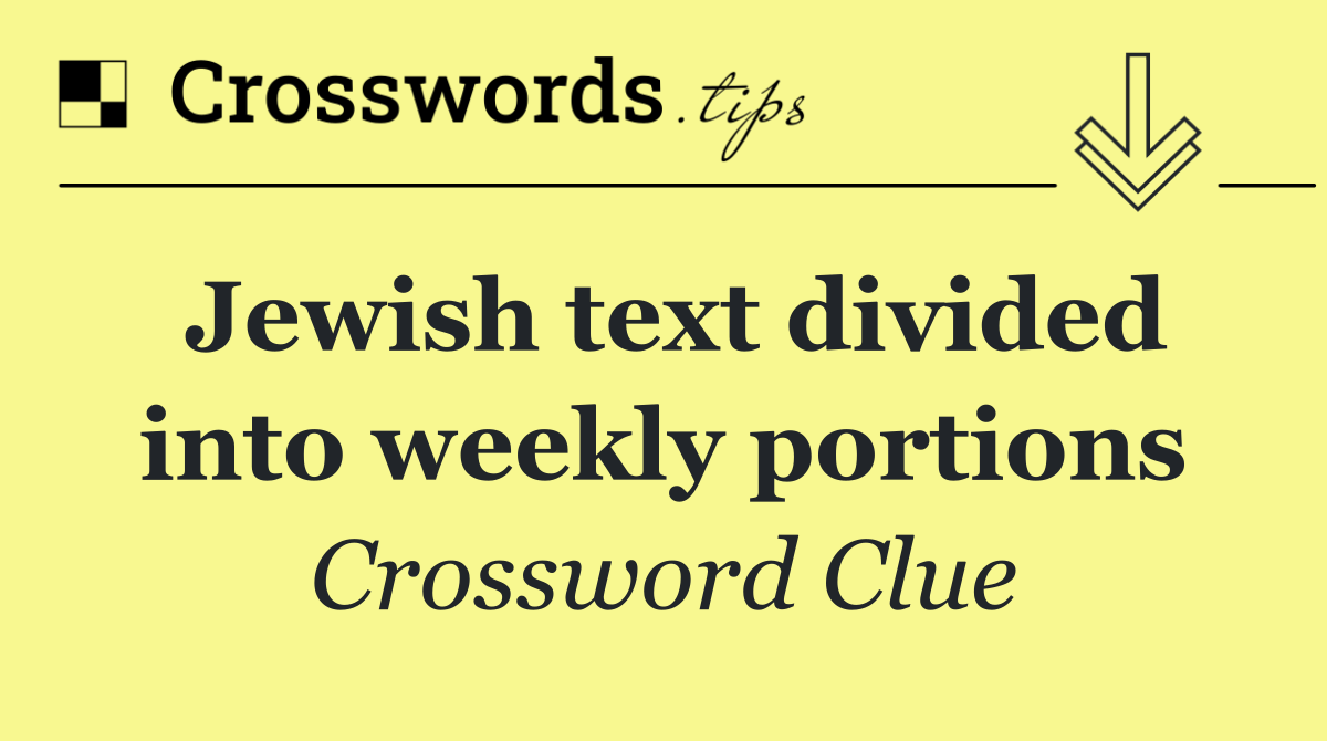 Jewish text divided into weekly portions