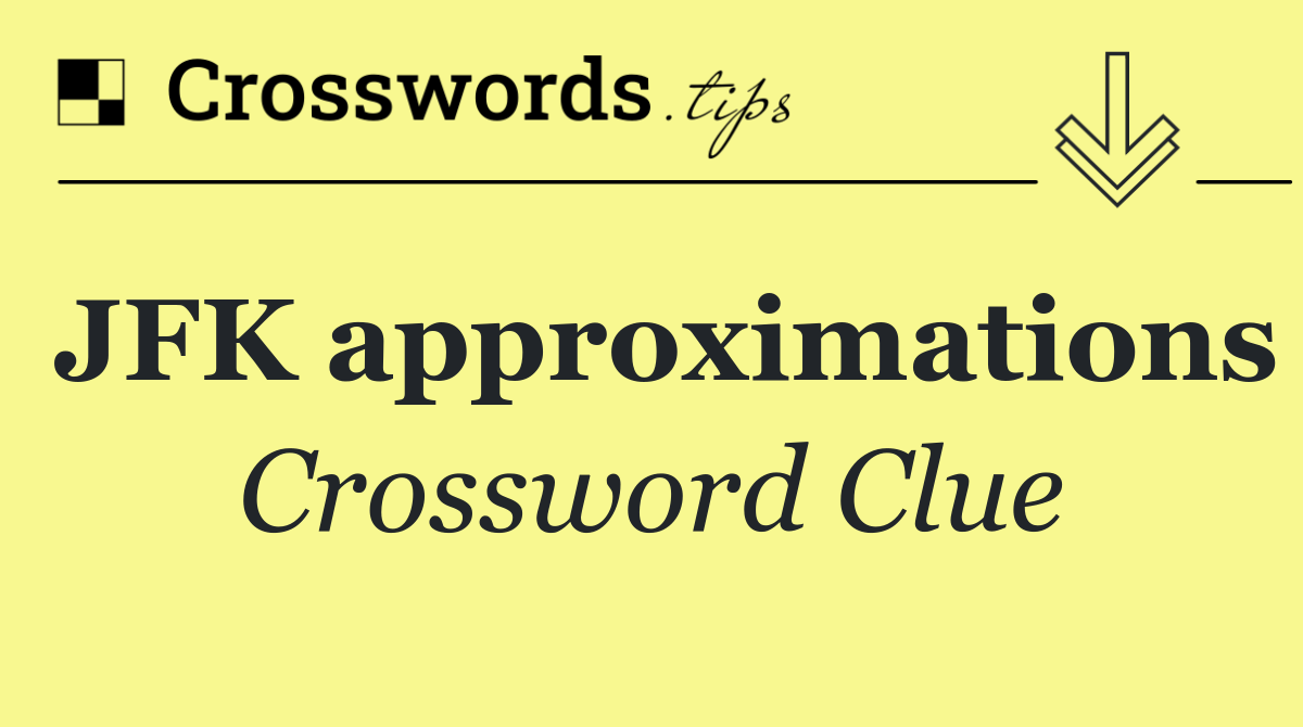JFK approximations