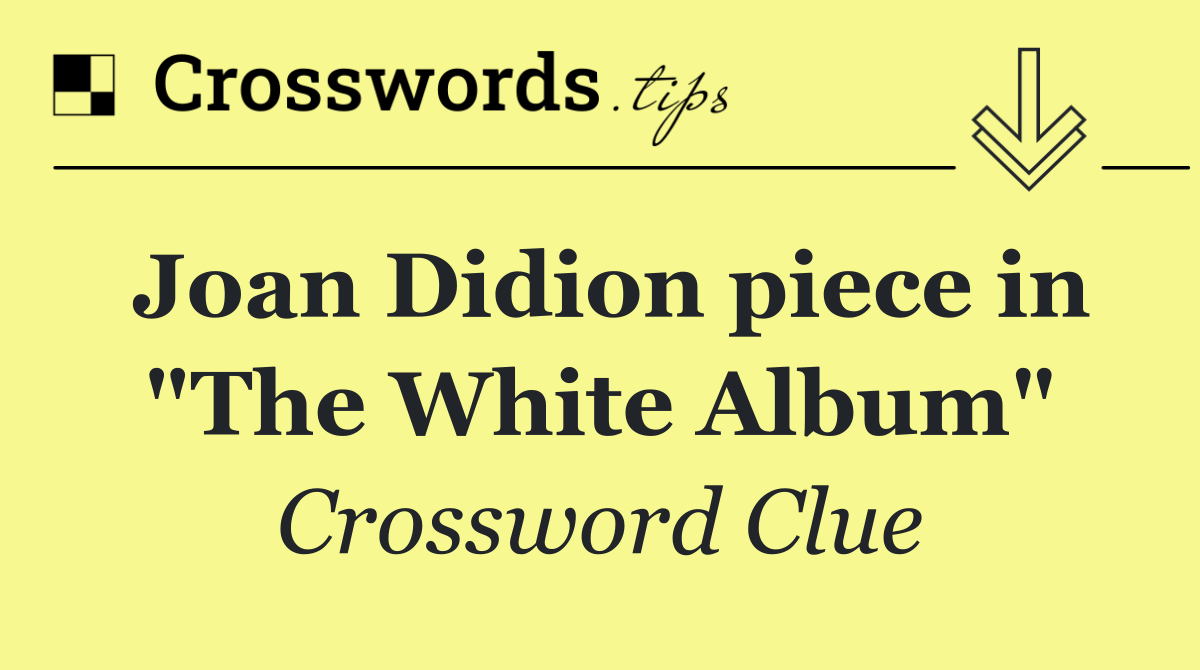 Joan Didion piece in "The White Album"