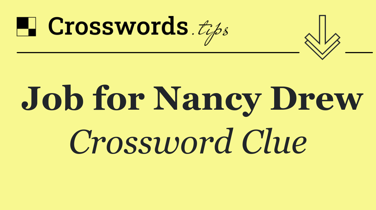 Job for Nancy Drew