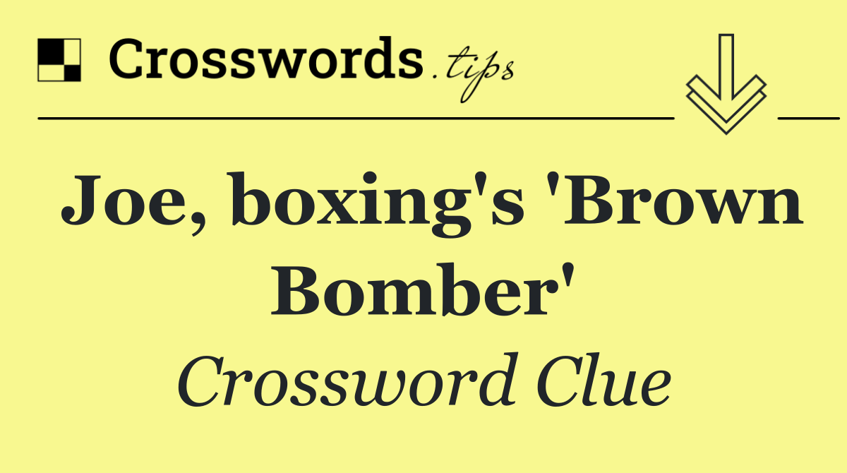 Joe, boxing's 'Brown Bomber'