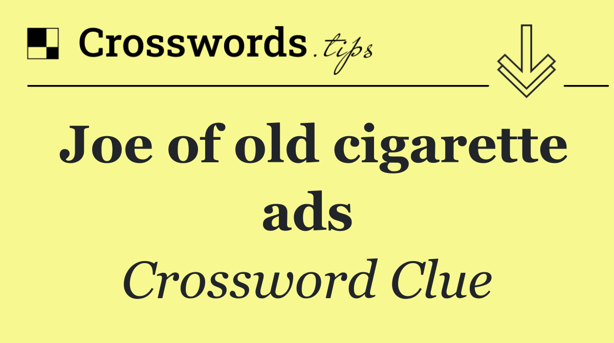Joe of old cigarette ads