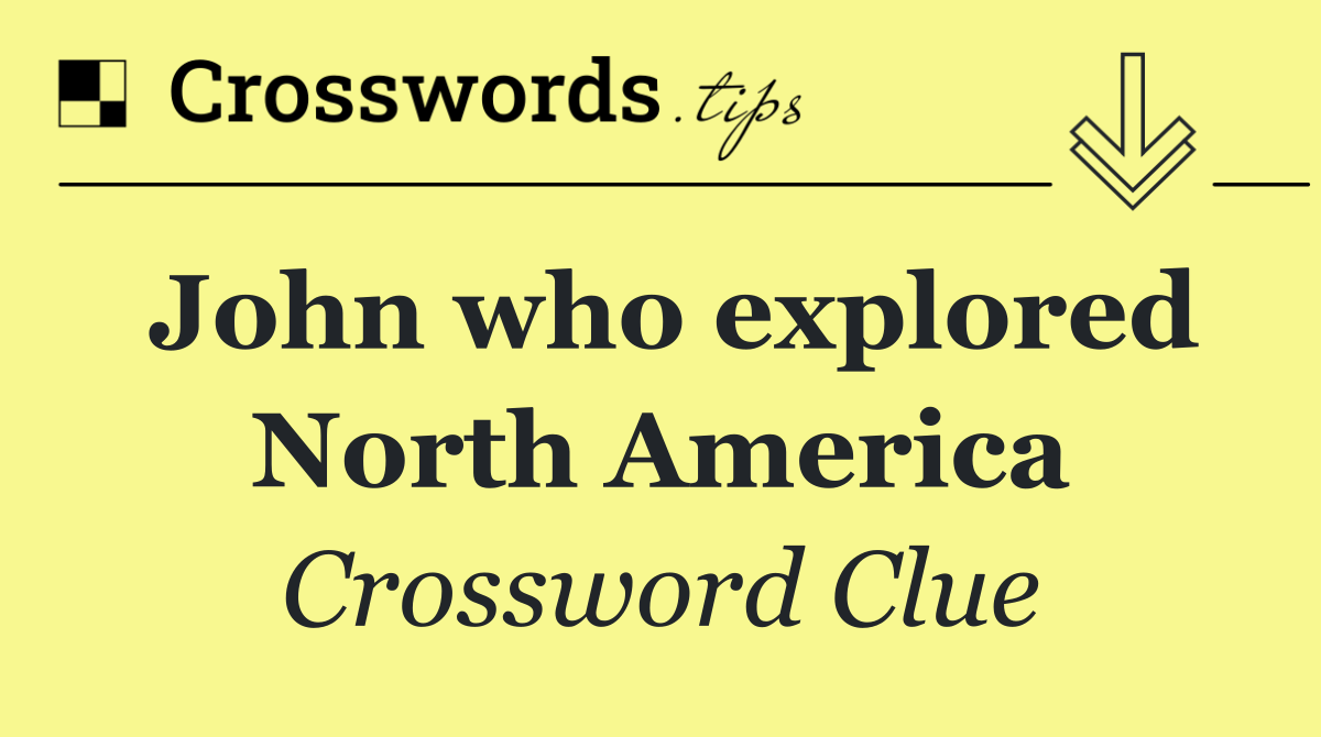 John who explored North America