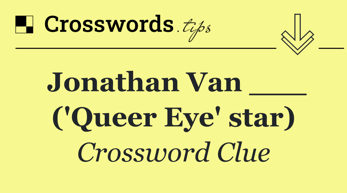 Jonathan Van ___ ('Queer Eye' star)