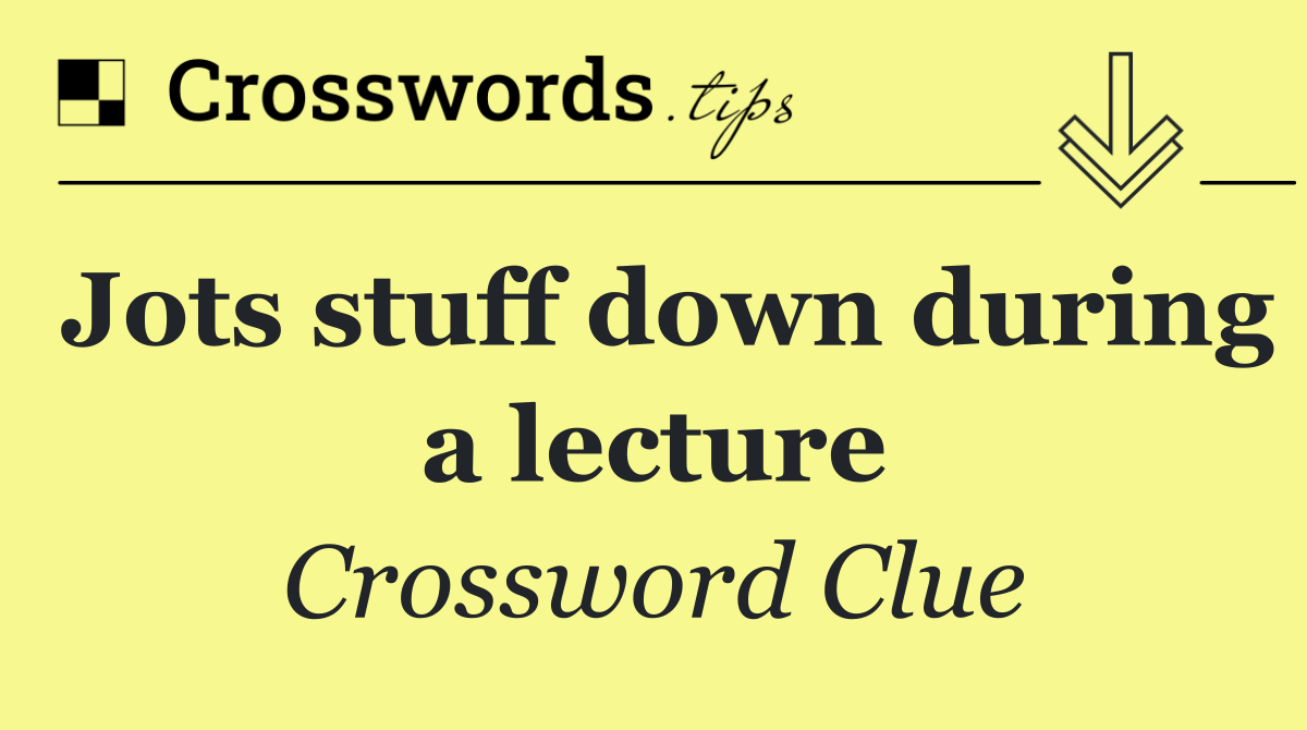 Jots stuff down during a lecture