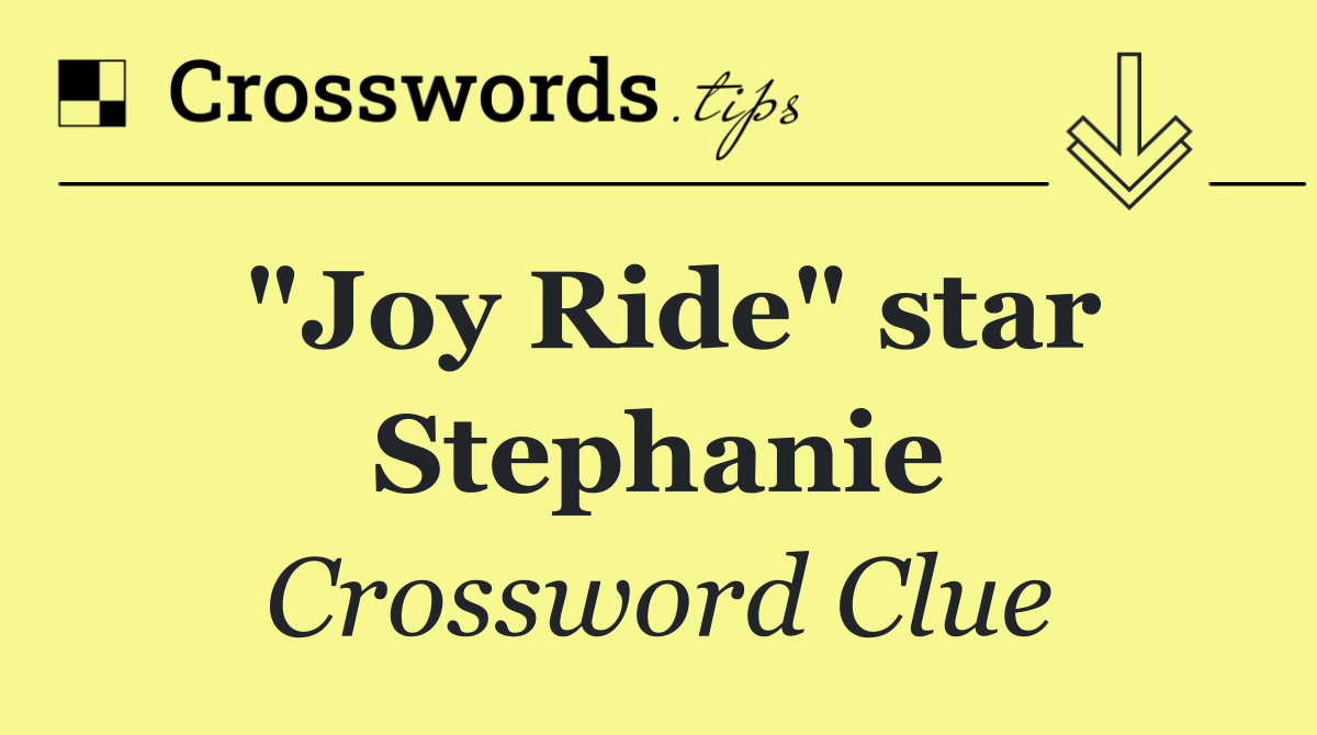 "Joy Ride" star Stephanie