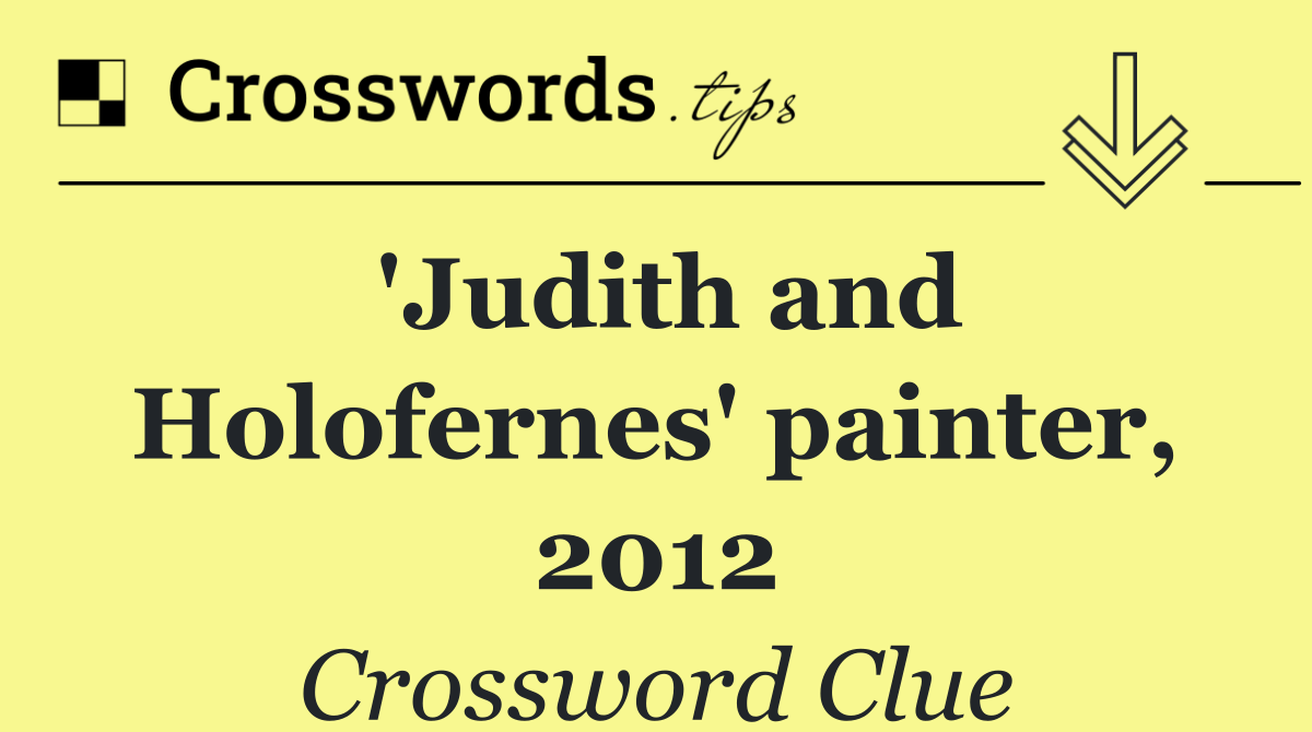 'Judith and Holofernes' painter, 2012
