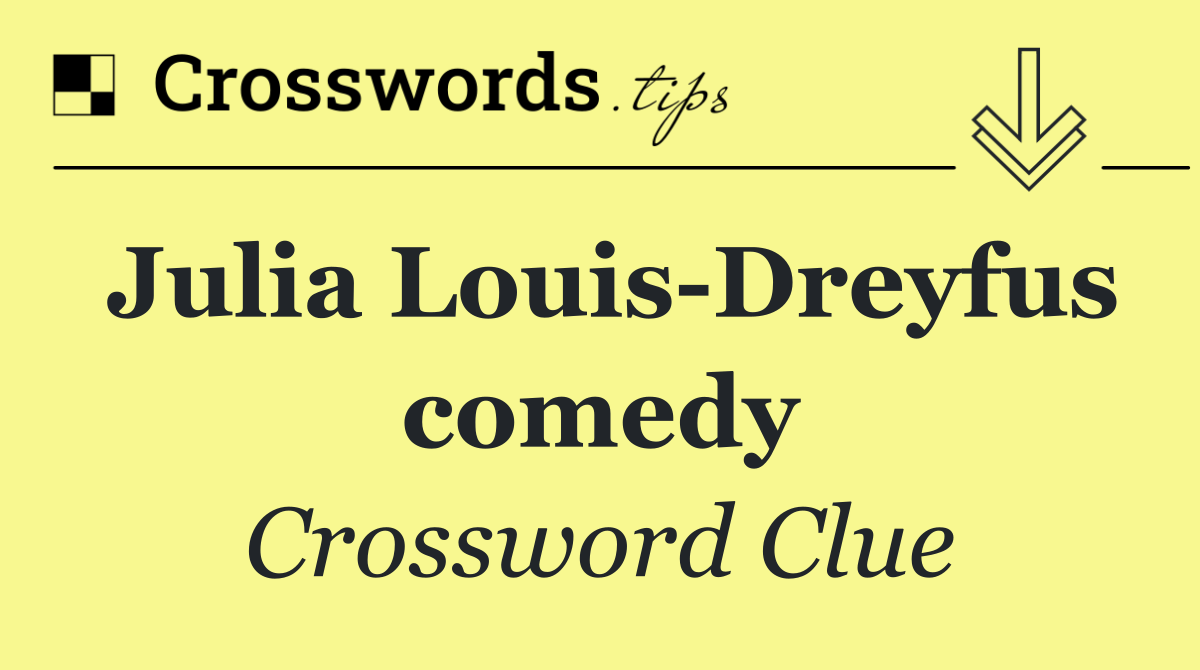 Julia Louis Dreyfus comedy