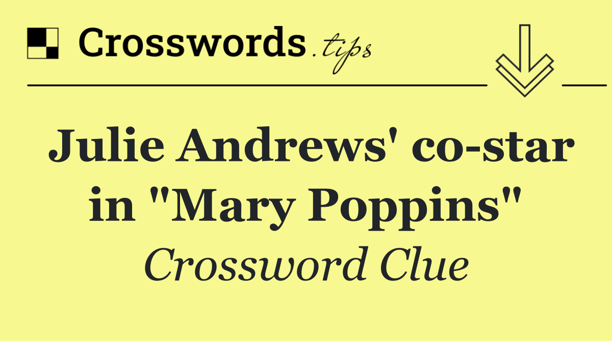 Julie Andrews' co star in "Mary Poppins"