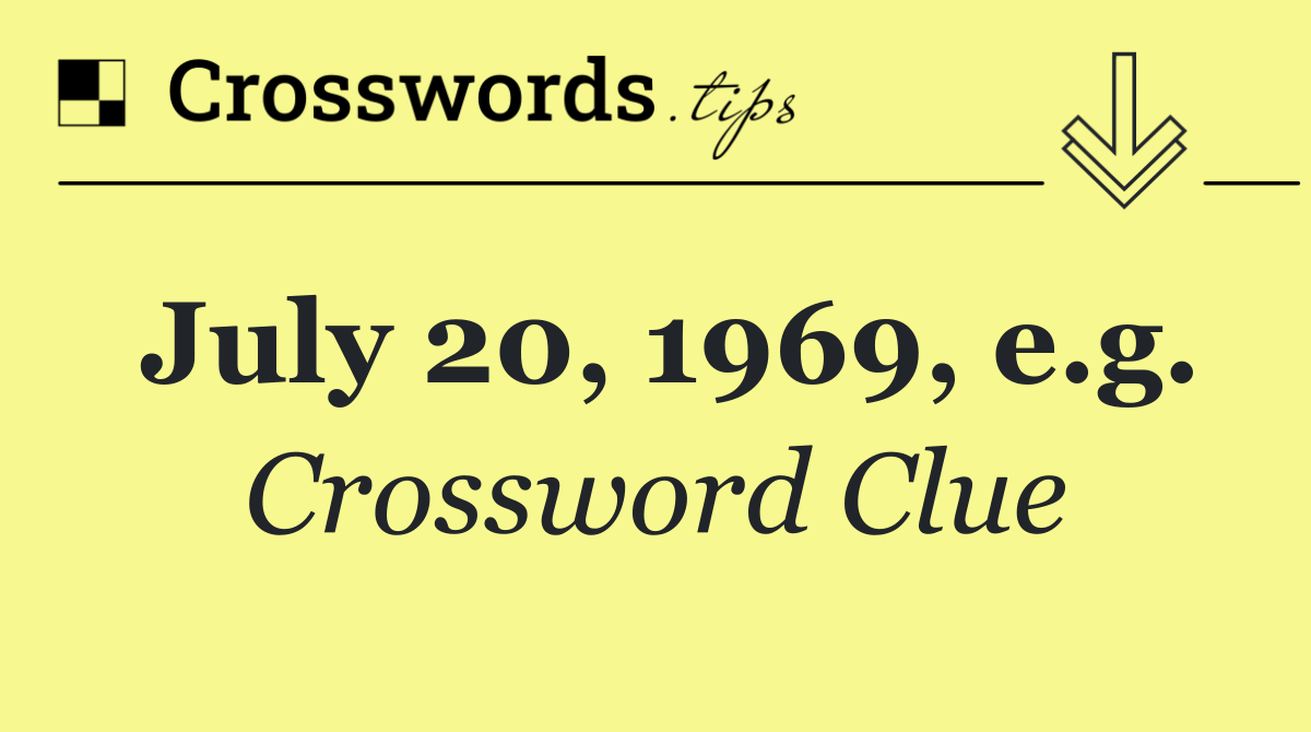 July 20, 1969, e.g.