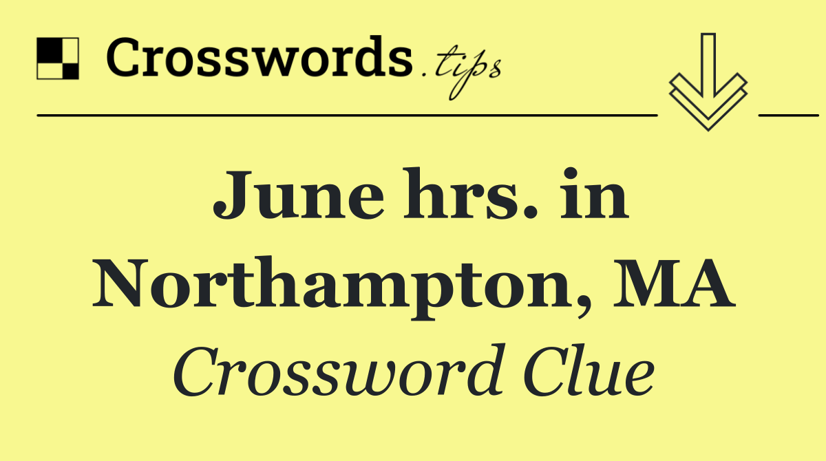 June hrs. in Northampton, MA