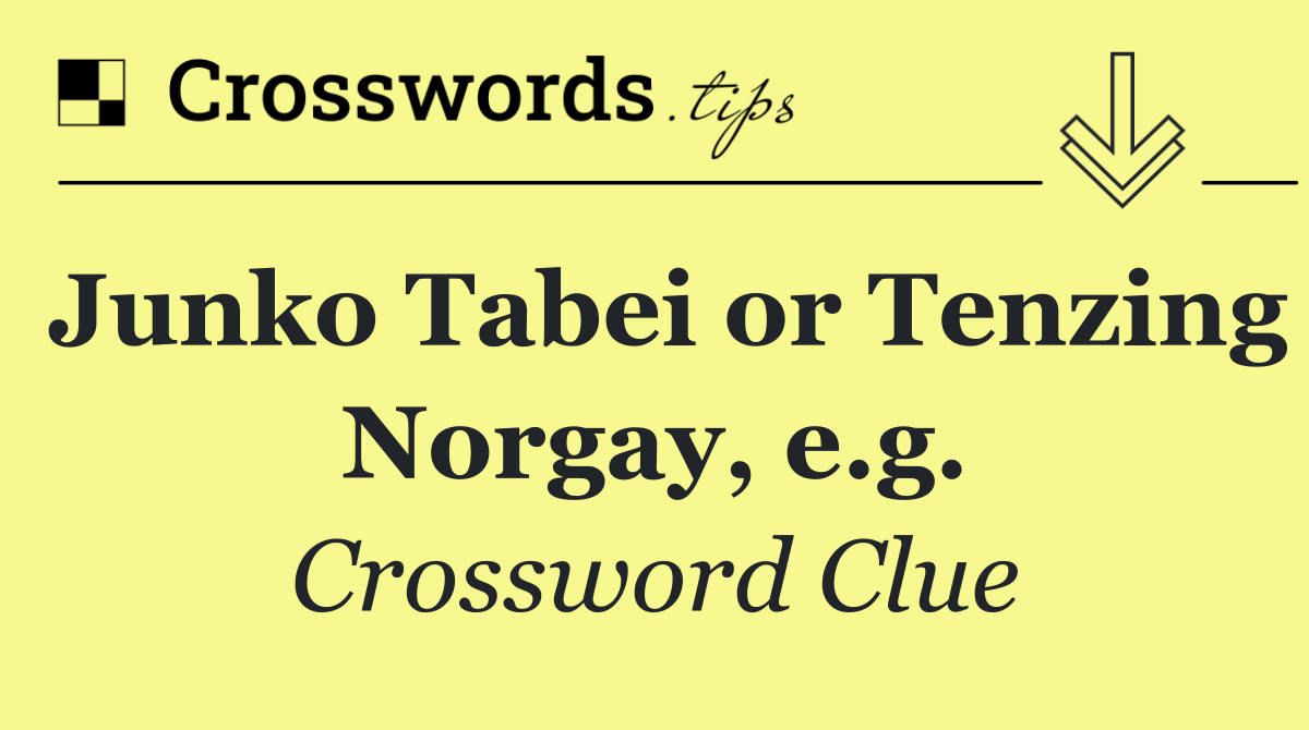 Junko Tabei or Tenzing Norgay, e.g.