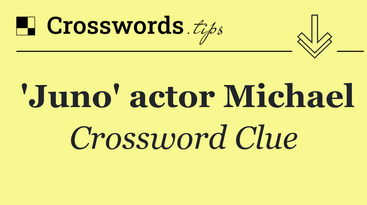 'Juno' actor Michael