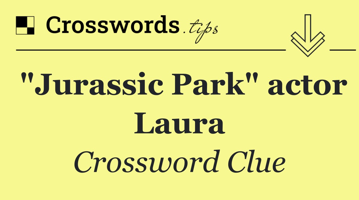 "Jurassic Park" actor Laura