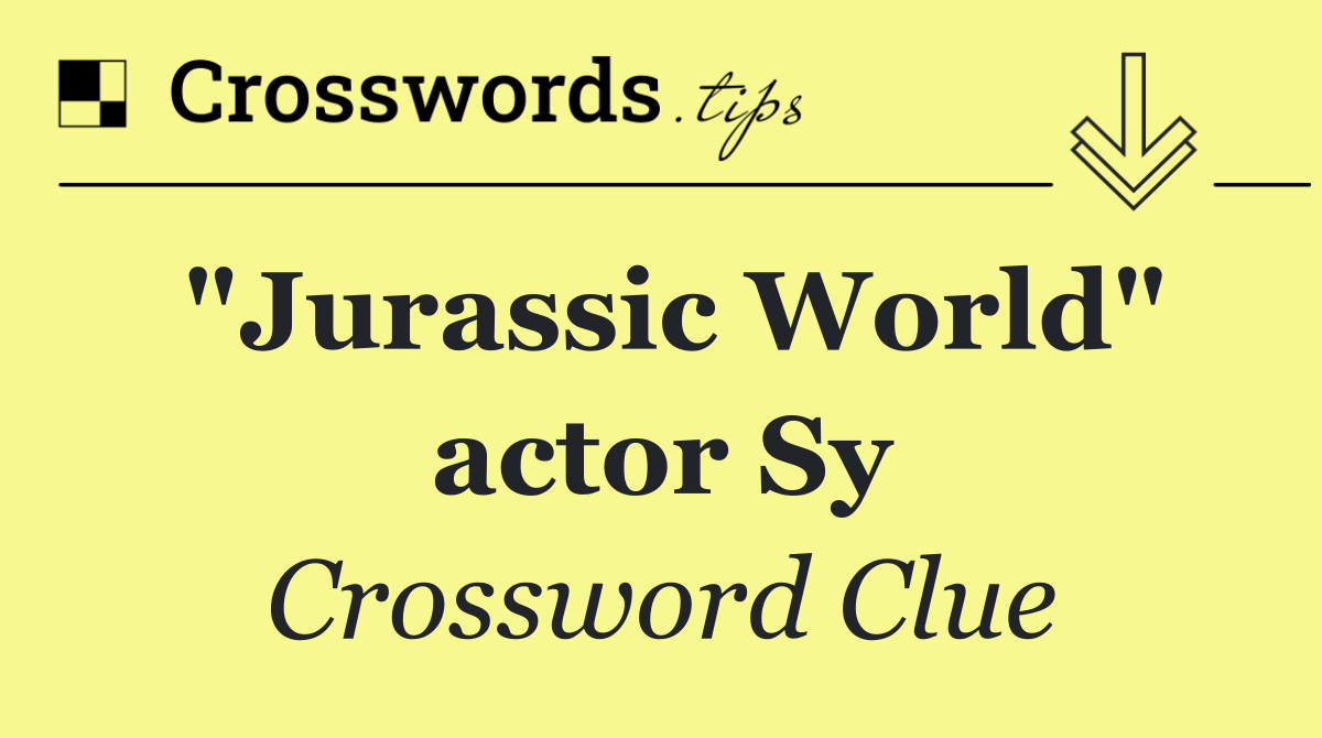 "Jurassic World" actor Sy