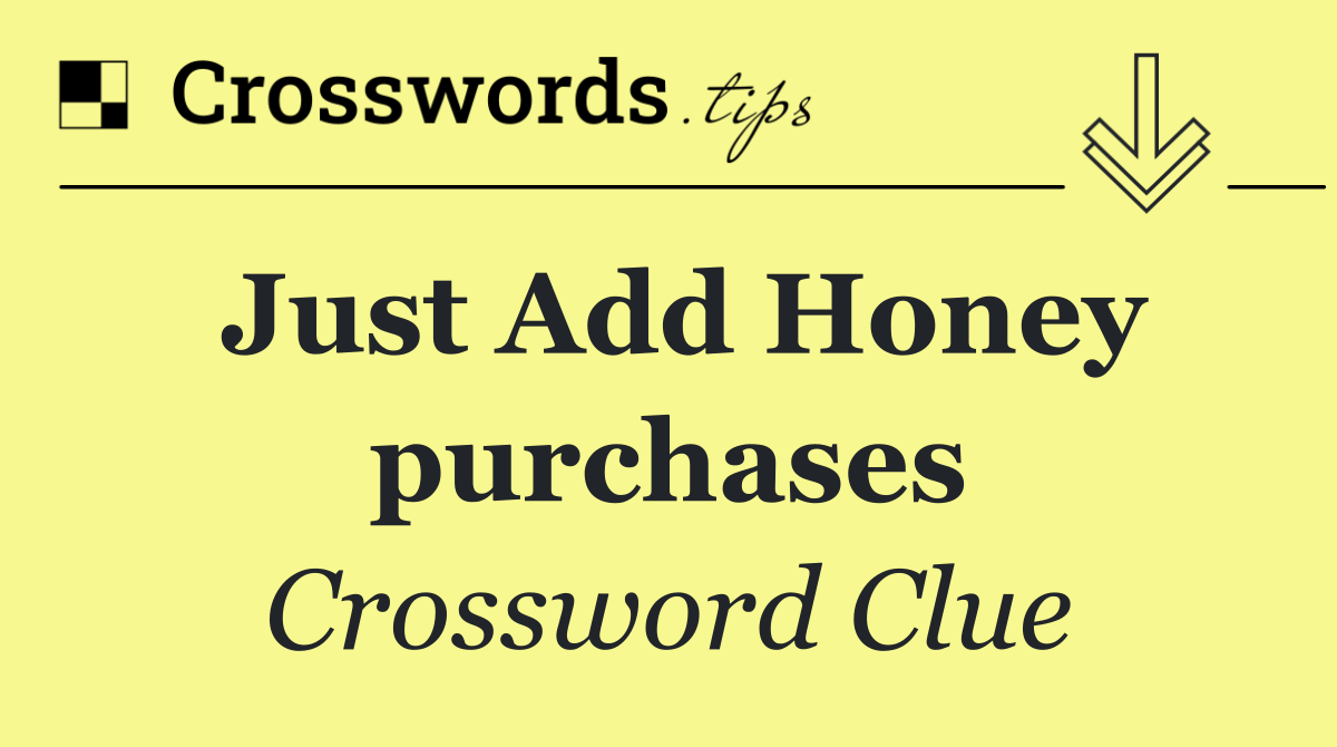 Just Add Honey purchases