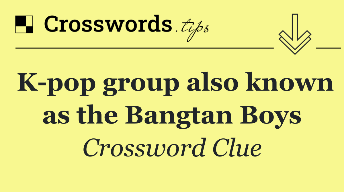 K pop group also known as the Bangtan Boys
