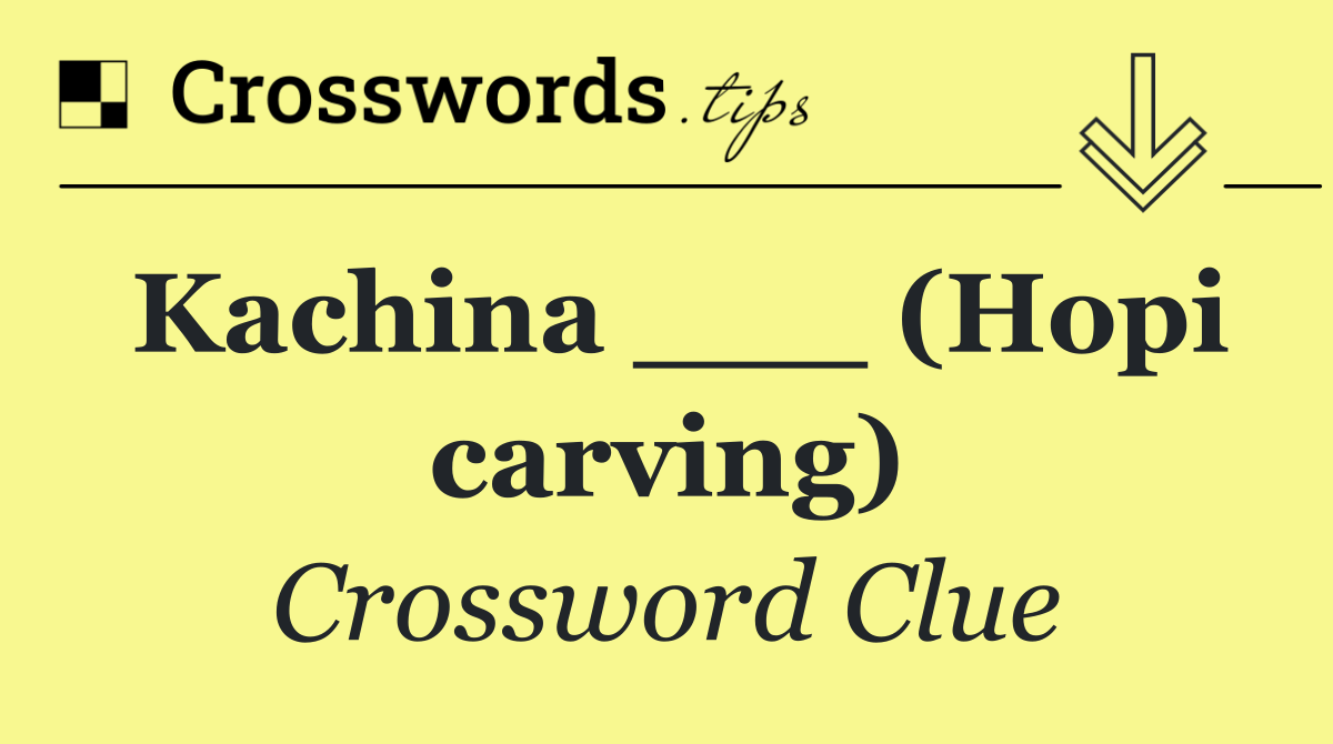 Kachina ___ (Hopi carving)