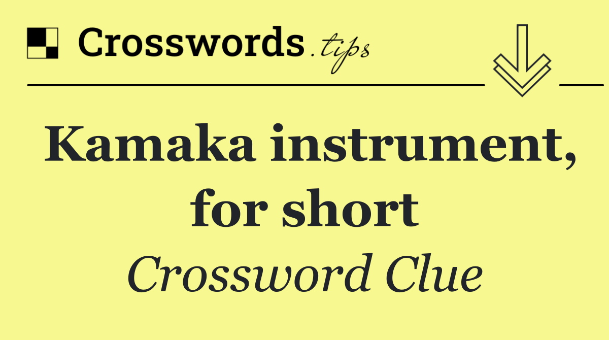 Kamaka instrument, for short