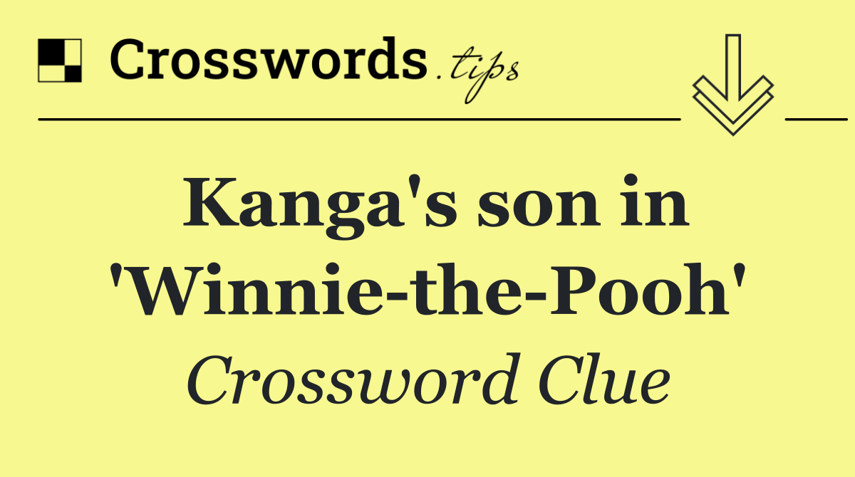 Kanga's son in 'Winnie the Pooh'