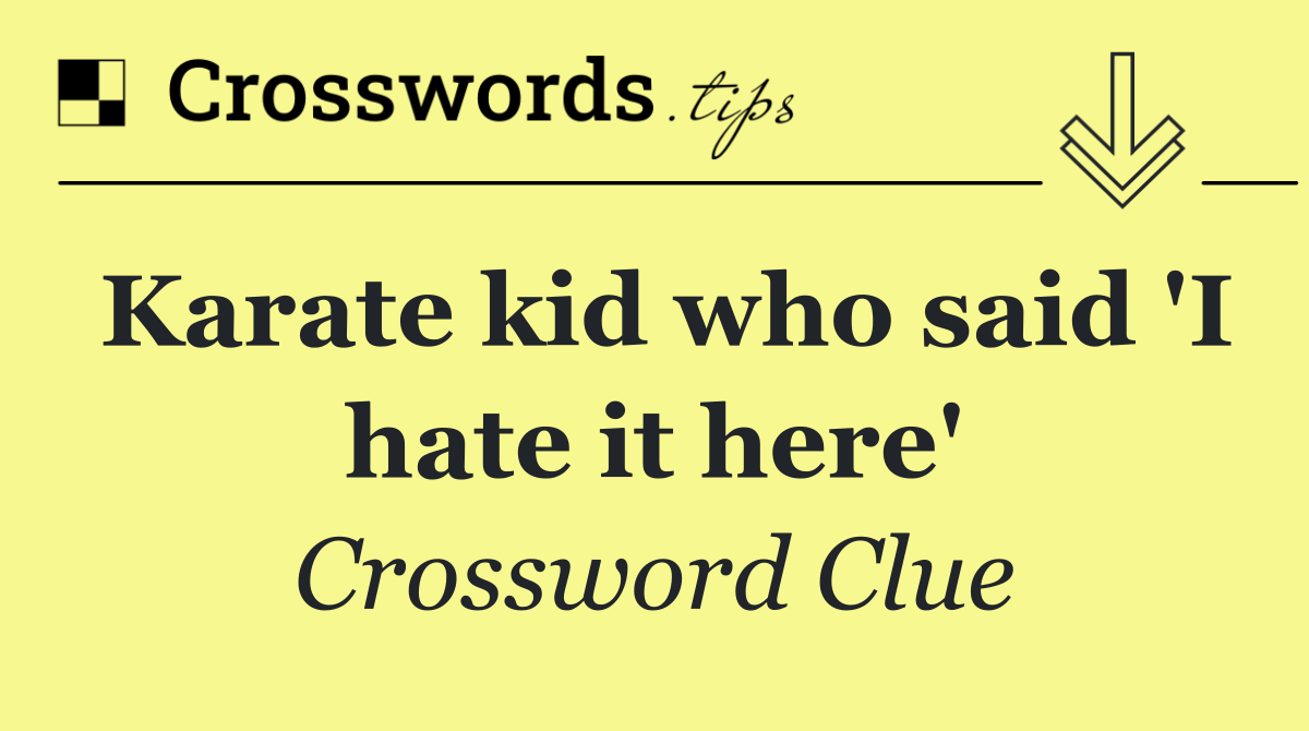 Karate kid who said 'I hate it here'
