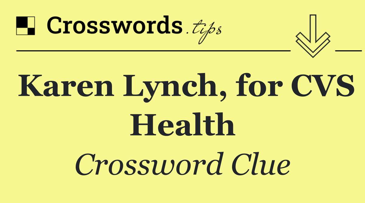 Karen Lynch, for CVS Health