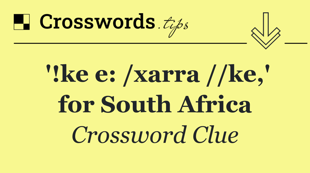 '!ke e: /xarra //ke,' for South Africa