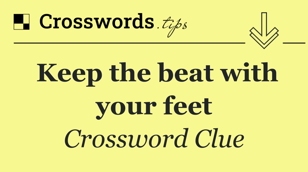 Keep the beat with your feet
