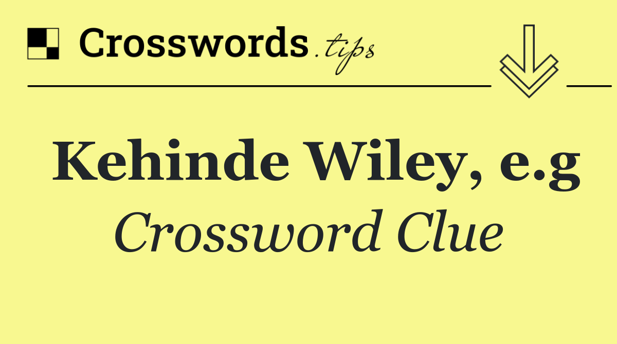 Kehinde Wiley, e.g
