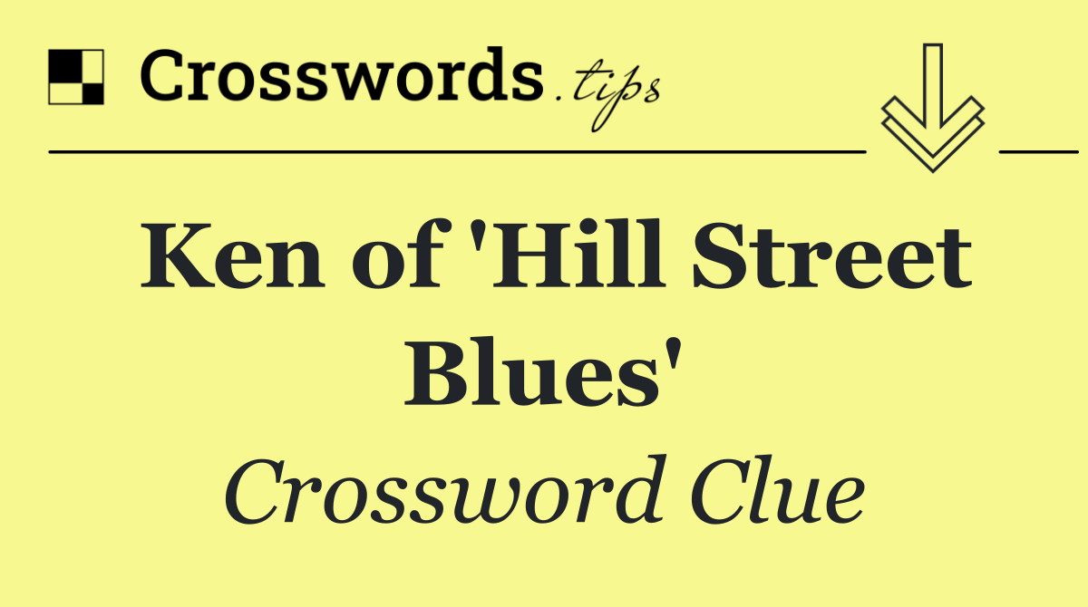 Ken of 'Hill Street Blues'