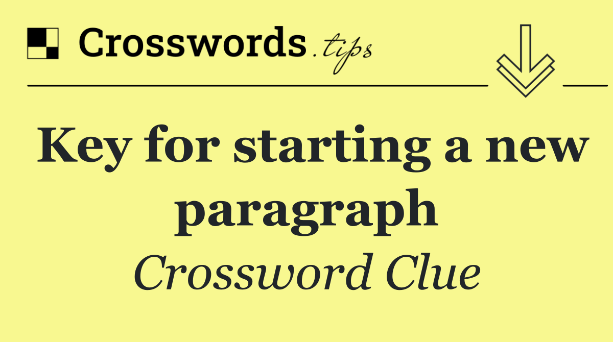 Key for starting a new paragraph
