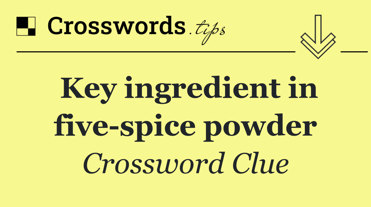 Key ingredient in five spice powder