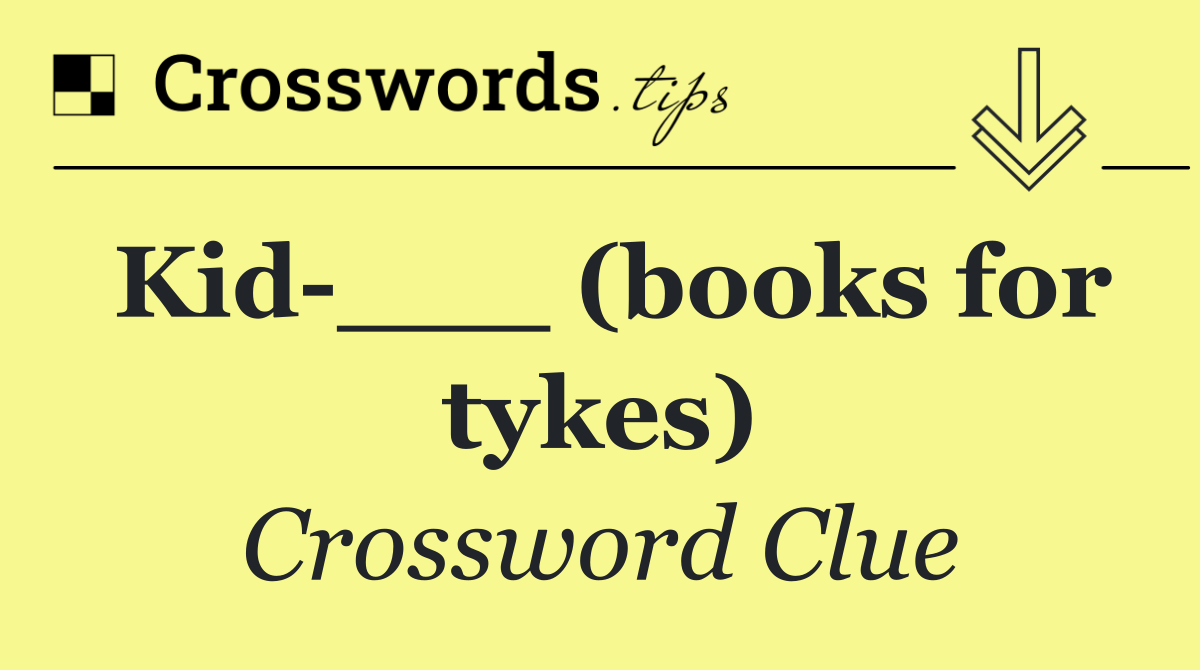 Kid ___ (books for tykes)