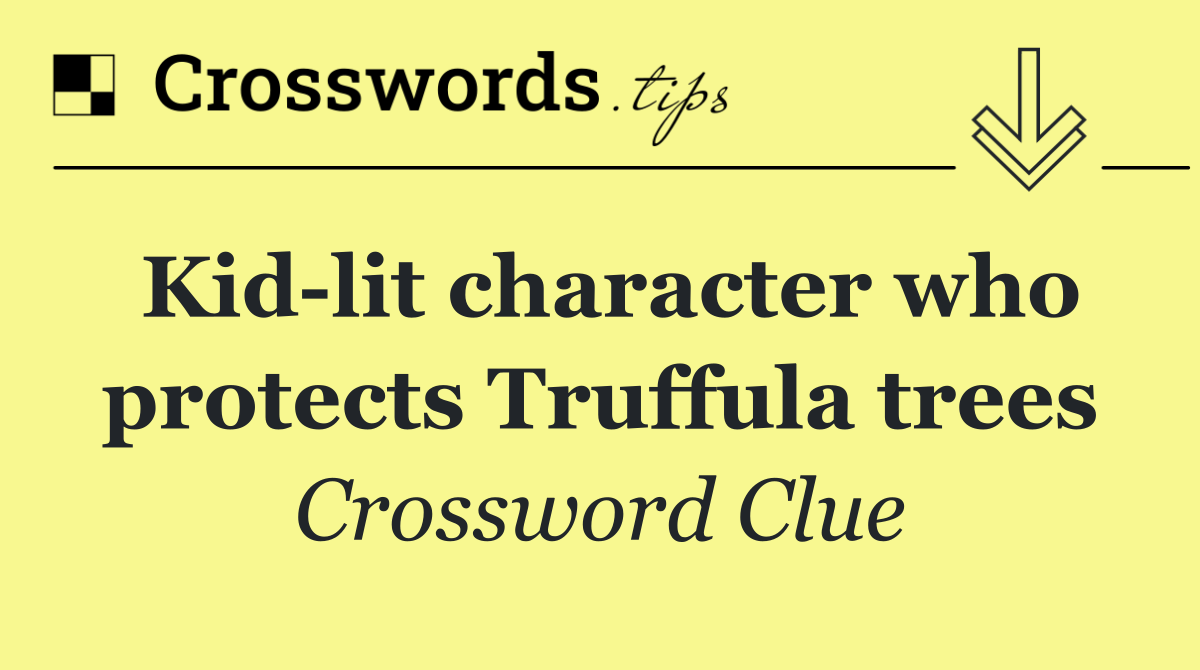 Kid lit character who protects Truffula trees