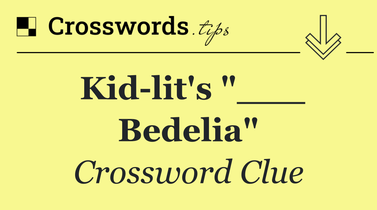 Kid lit's "___ Bedelia"