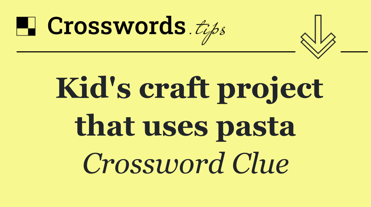 Kid's craft project that uses pasta