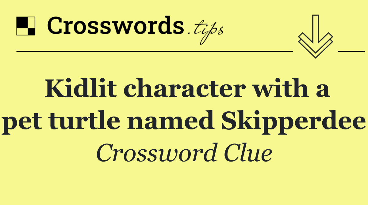 Kidlit character with a pet turtle named Skipperdee
