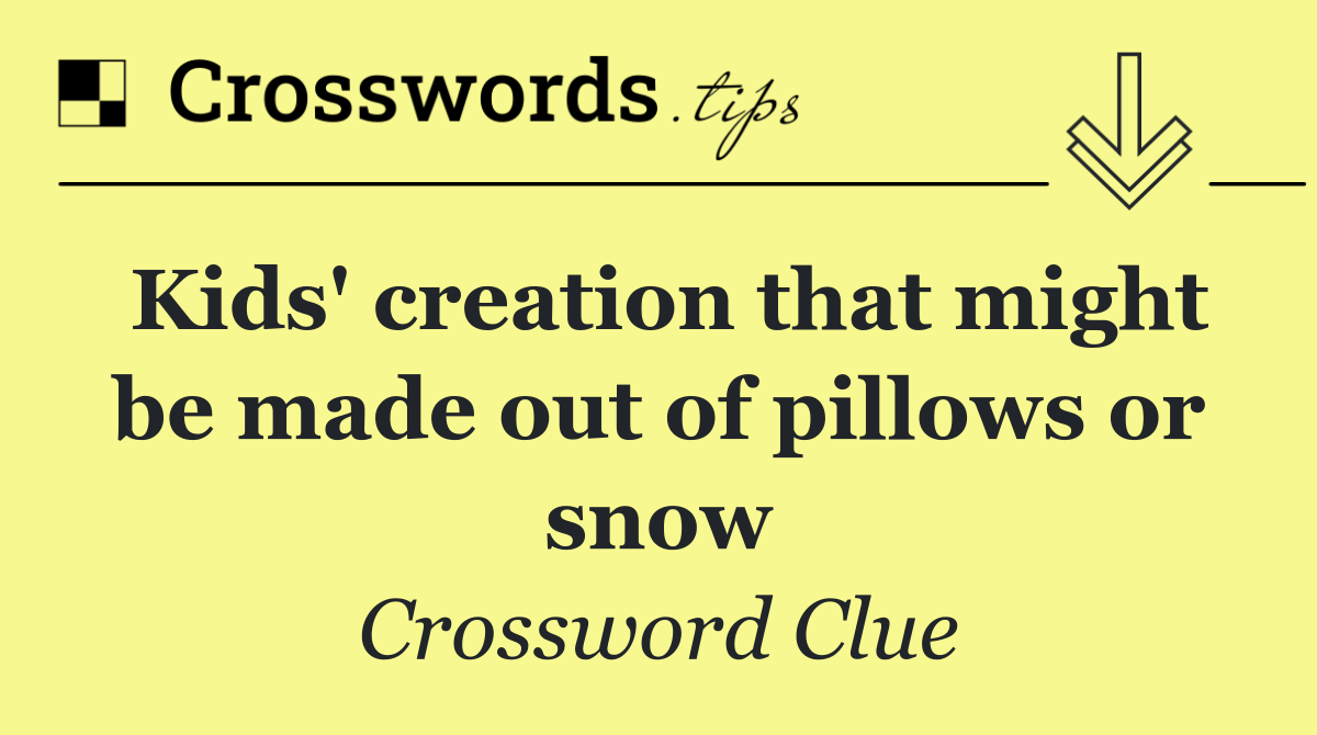 Kids' creation that might be made out of pillows or snow